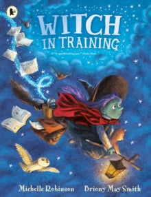 Witch in Training - Michelle Robinson; Briony May Smith (Paperback) 05-09-2024 