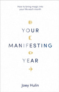 Your Manifesting Year: How to bring magic into your life each month - Joey Hulin (Hardback) 29-12-2022 