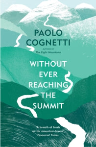 Without Ever Reaching the Summit: A Himalayan Journey - Paolo Cognetti; Stash Luczkiw (Paperback) 27-06-2024 