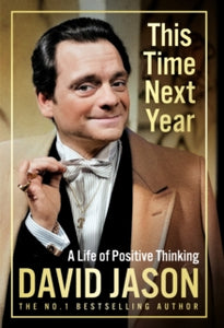 This Time Next Year: A Life Of Positive Thinking - David Jason (Hardback) 10-10-2024 