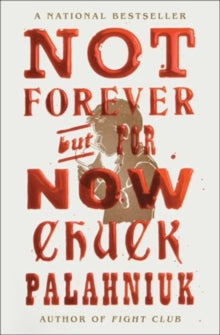 Not Forever, But For Now - Chuck Palahniuk (Paperback) 10-10-2024 