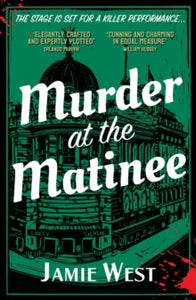 Bertie Carroll Mysteries 2 Murder at the Matinee: This golden-age style theatrical murder mystery is perfect for fans of Richard Osman, Robert Thorogood and, of course, Agatha Christie! - Jamie West (Paperback) 05-09-2024 