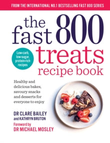 The Fast 800 series  The Fast 800 Treats Recipe Book: Healthy and delicious bakes, savoury snacks and desserts for everyone to enjoy - Dr Clare Bailey; Kathryn Bruton; Dr Michael Mosley (Paperback) 25-04-2024 