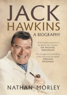 Jack Hawkins: A Biography - Nathan Morley (Hardback) 19-11-2024 