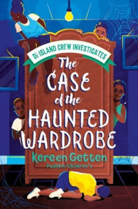 Di Island Crew Investigates  The Case of the Haunted Wardrobe - Kereen Getten; Leah Jacobs-Gordon (Paperback) 05-10-2023 