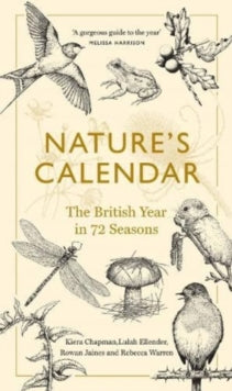 Nature's Calendar: The British Year in 72 Seasons - Kiera Chapman; Rowan Jaines; Lulah Ellender; Rebecca Warren; Rebecca Warren (Hardback) 12-09-2024 