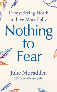 Nothing to Fear: Demystifying Death to Live More Fully - Julie McFadden (Paperback) 13-06-2024 