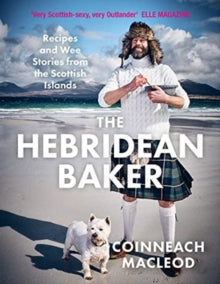 The Hebridean Baker: Recipes and Wee Stories from the Scottish Islands - Coinneach MacLeod (Hardback) 16-09-2021 