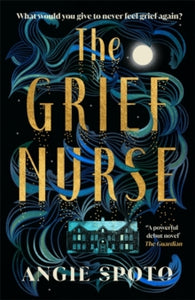 The Grief Nurse: 'A powerful debut novel' - The Guardian - Angie Spoto (Paperback) 06-06-2024 