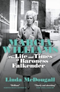 Marcia Williams: The Life and Times of Baroness Falkender - Linda McDougall (Paperback) 18-07-2024 