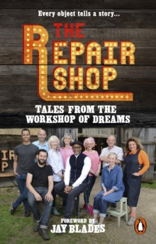 The Repair Shop: Tales from the Workshop of Dreams - Karen Farrington; Jay Blades (Paperback) 17-03-2022 