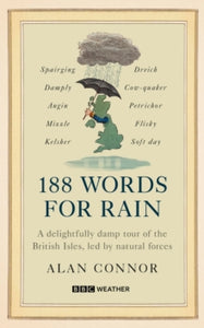 188 Words for Rain: A delightfully damp tour of the British Isles, led by natural forces (an official BBC Weather book) - Alan Connor (Hardback) 14-11-2024 