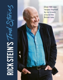 Rick Stein's Food Stories: Over 100 New Recipes Inspired by my Travels Around the British Isles - Rick Stein (Hardback) 12-09-2024 