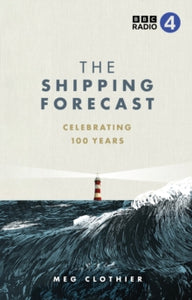 The Shipping Forecast: Celebrating 100 Years - Meg Clothier (Hardback) 24-10-2024 