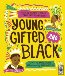 See Yourself in Their Stories  Young, Gifted and Black: Meet 52 Black Heroes from Past and Present - Jamia Wilson; Andrea Pippins (Paperback) 01-10-2019 