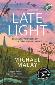 Late Light: WINNER OF THE RICHARD JEFFERIES AWARD FOR NATURE WRITING - Michael Malay (Paperback) 06-06-2024 