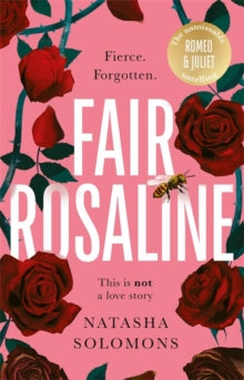 Fair Rosaline: THE DARK, CAPTIVATING AND SUBVERSIVE UNTELLING OF SHAKESPEARE'S ROMEO AND JULIET - Natasha Solomons (Paperback) 09-05-2024 