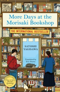 More Days at the Morisaki Bookshop: The cosy sequel to DAYS AT THE MORISAKI BOOKSHOP, the perfect gift for book lovers - Satoshi Yagisawa (Paperback) 04-07-2024 