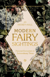 Modern Fairy Sightings: Personal Encounters in Extraordinary Times - Jo Hickey-Hall (Hardback) 08-04-2025 