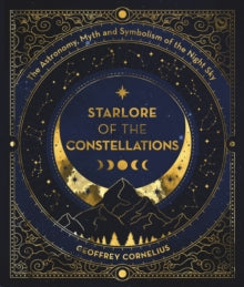 The Ultimate Guide to the Constellations and Planets: The Astronomy, Myth and Symbolism of the Night Sky - Geoffrey Cornelius (Paperback) 12-11-2024 