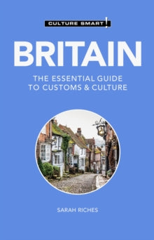 Culture Smart!  Britain - Culture Smart!: The Essential Guide to Customs & Culture - Sarah Riches (Paperback) 27-06-2024 