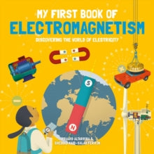 My First Book of Science  My First Book of Electromagnetism: Discovering the World of Electricity - Sheddad Kaid-Salah Ferron; Eduard Altarriba (Hardback) 28-10-2022 