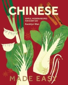 Chinese Made Easy: Simple, Modern Recipes for Every Day - Kwoklyn Wan (Hardback) 09-01-2025 