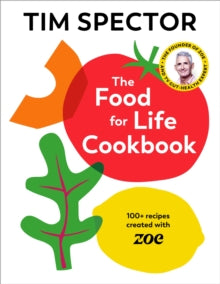 The Food For Life Cookbook: 100+ Recipes Created with ZOE - Tim Spector (Hardback) 10-10-2024 