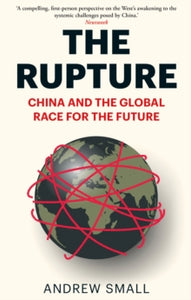 The Rupture: China and the Global Race for the Future - Andrew Small (Paperback) 19-12-2024 