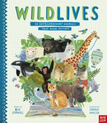 Inspiring Lives  WildLives: 50 Extraordinary Animals that Made History - Ben Lerwill; Sarah Walsh (Paperback) 16-01-2025 