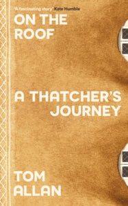 On The Roof: A Thatcher's Journey - Tom Allan (Hardback) 29-08-2024 