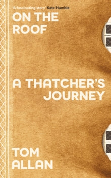 On The Roof: A Thatcher's Journey - Tom Allan (Hardback) 29-08-2024 