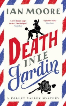 A Follet Valley Mystery  Death in le Jardin: the unputdownable new cosy murder mystery - Ian Moore (Hardback) 06-06-2024 