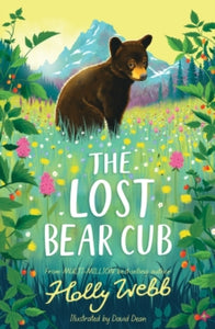 The Lost Bear Cub - Holly Webb; David Dean (Paperback) 08-06-2023 