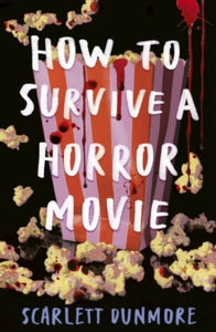 How to Survive...  How to Survive a Horror Movie - Scarlett Dunmore (Paperback) 05-09-2024 