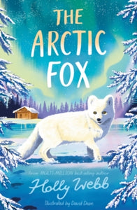 Winter Wildlife Stories  The Arctic Fox - Holly Webb; David Dean (Paperback) 03-10-2024 