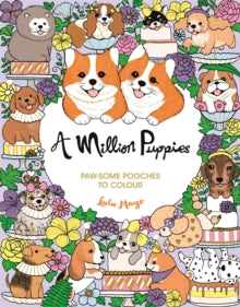 A Million Creatures to Colour  A Million Puppies: Paw-some Pooches to Colour - Lulu Mayo (Paperback) 20-06-2024 