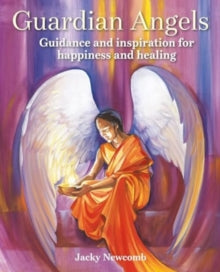 Guardian Angels: Guidance and Inspiration for Happiness and Healing - Jacky Newcomb (Paperback) 10-09-2024 