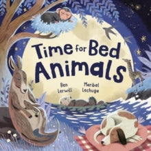 Time for Bed, Animals: Bedtime non-fiction full of sleepy animals and facts - Maribel Lechuga; Ben Lerwill (Paperback) 12-09-2024 