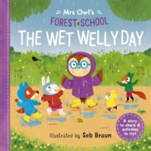 Mrs Owl's Forest School  Mrs Owl's Forest School: The Wet Welly Day - Ruth Symons; Sebastien Braun; Lizzie Noble (Paperback) 02-01-2025 