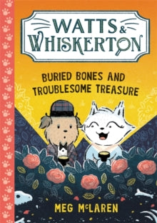 Watts & Whiskerton: Buried Bones and Troublesome Treasure - Meg McLaren (Paperback) 04-07-2024 