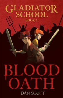 Middle Grade Fiction  Gladiator School 1: Blood Oath - Dan Scott (Paperback) 23-05-2024 