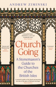 Church Going: A Stonemason's Guide to the Churches of the British Isles - Andrew Ziminski (Hardback) 24-10-2024 