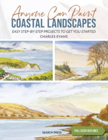 Anyone Can Paint  Anyone Can Paint Coastal Landscapes: Easy Step-by-Step Projects to Get You Started - Charles Evans (Paperback) 12-07-2024 