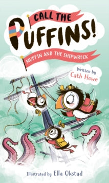 Call the Puffins  Call the Puffins: Muffin and the Shipwreck: Book 3 - Cath Howe; Ella Okstad (Paperback) 06-06-2024 