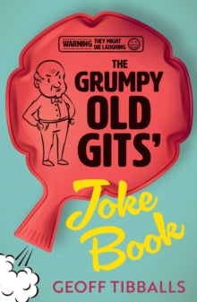 The Grumpy Old Gits' Joke Book (Warning: They might die laughing) - Geoff Tibballs (Paperback) 09-05-2024 