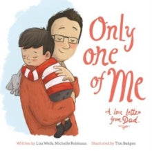 Only One of Me: A Love Letter from Dad - Lisa Wells; Michelle Robinson; Tim Budgen (Paperback) 22-02-2022 