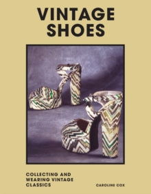 Vintage Shoes: Collecting and wearing designer classics - Caroline Cox; Christian Louboutin (Hardback) 12-05-2022 