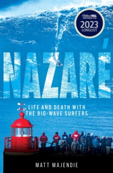 Nazare: Life and Death with the Big Wave Surfers - Matt Majendie (Paperback) 06-06-2024 