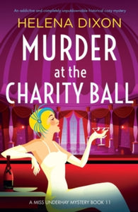 A Miss Underhay Mystery 11 Murder at the Charity Ball: An addictive and completely unputdownable historical cozy mystery - Helena Dixon (Paperback) 20-01-2023 